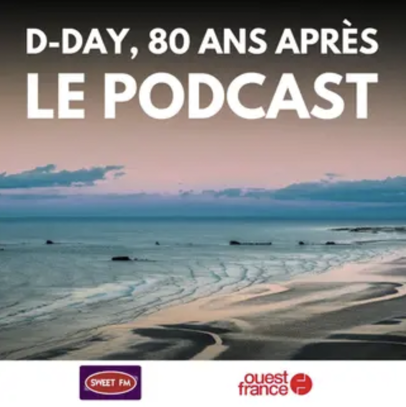 Sweet FM lance son podcast : "D-Day, 80 ans après"