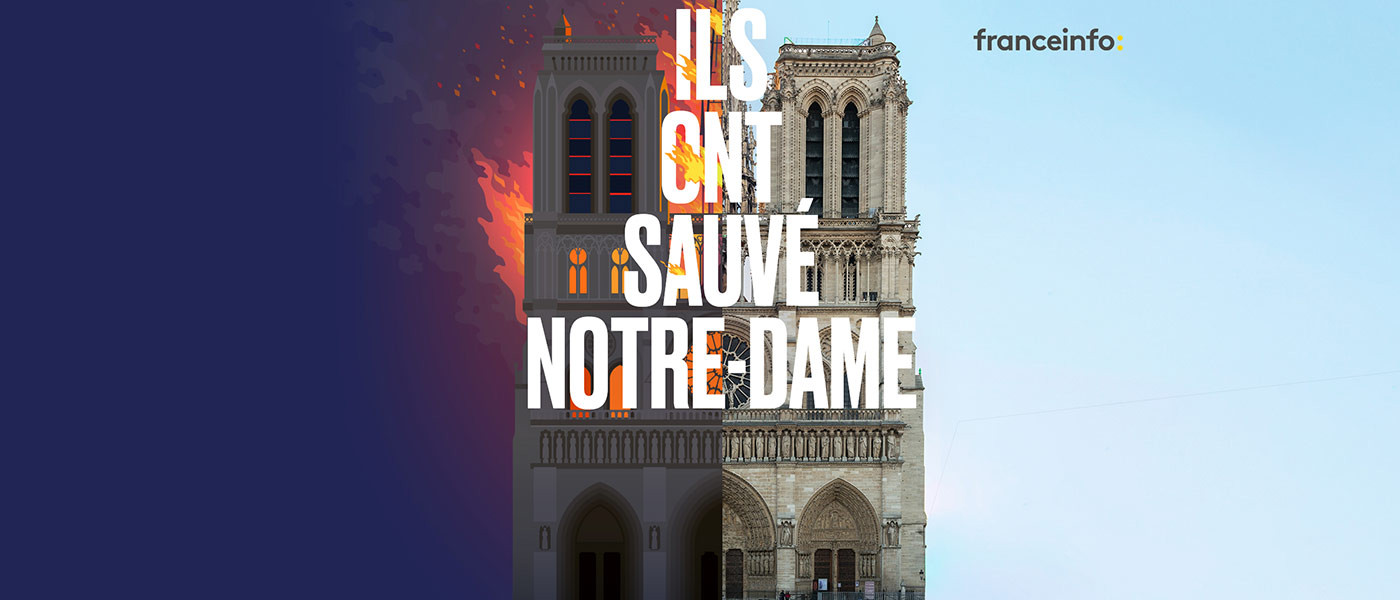 franceinfo dévoile son nouveau podcast : "Ils ont sauvé Notre-Dame"