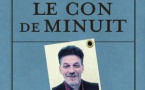  Gérard de Suresnes, "Le Con de minuit", le livre de Thibault Raisse Le Con de minuit de Thibault Raisse, Éditions Denoël, 20 euros.