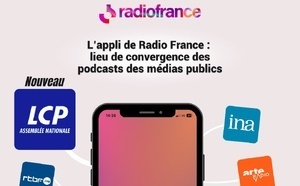 LCP-Assemblée Nationale devient le 10e média public à faire confiance à Radio France pour héberger ses podcasts sur son application.