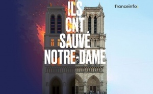 franceinfo dévoile son nouveau podcast : "Ils ont sauvé Notre-Dame"